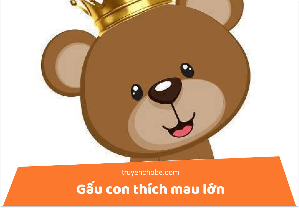 Gấu con thích mau lớn
