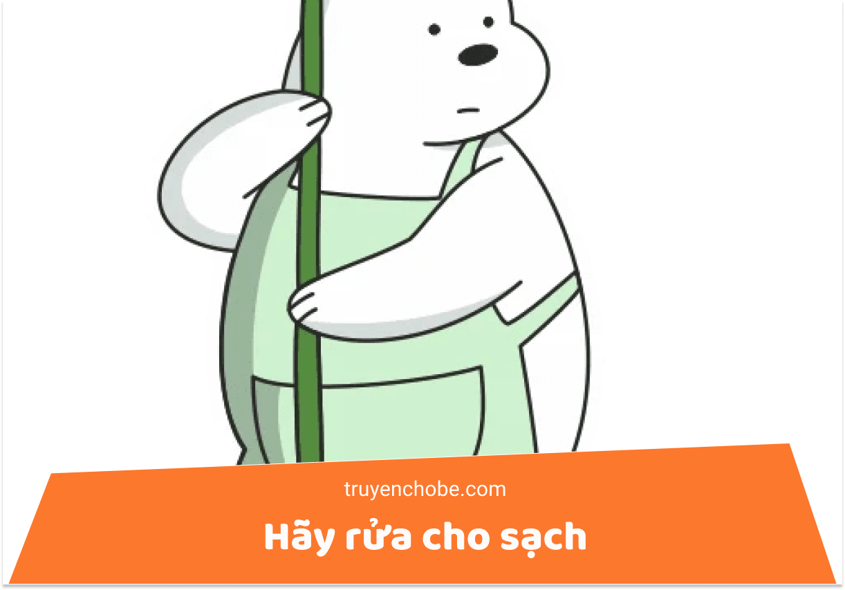 Hãy rửa cho sạch