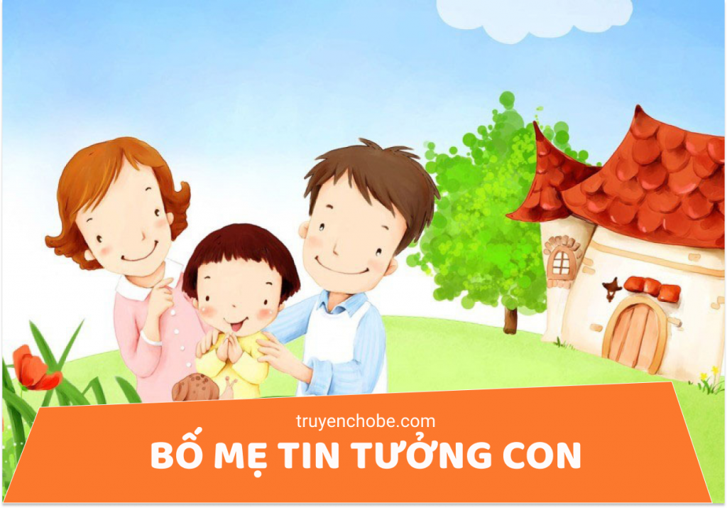 Bố mẹ luôn tin con