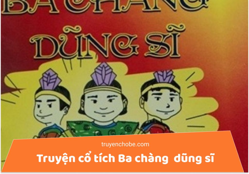 Truyện cổ tích về nhân vật anh hùng - Ba chàng dũng sĩ
