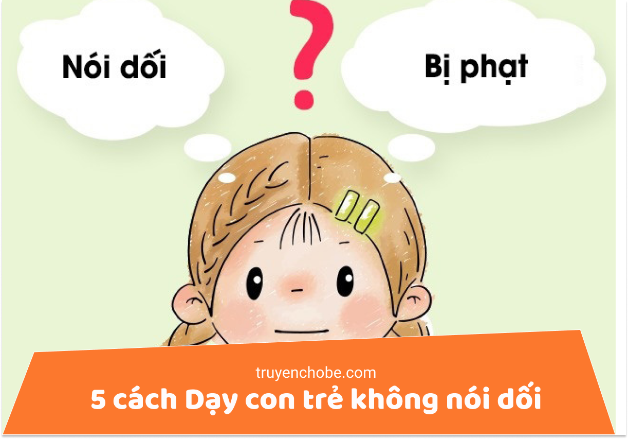 5 cách Dạy con trẻ không nói dối