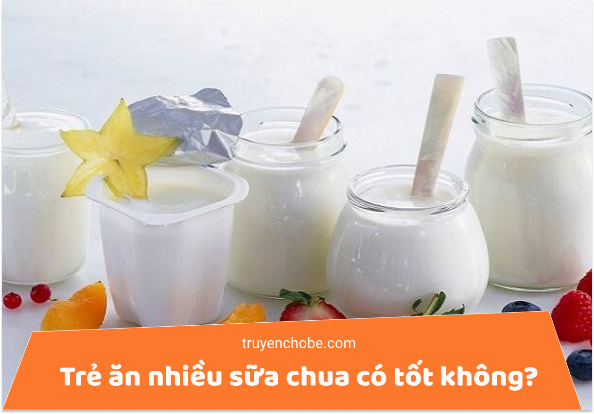 Trẻ ăn nhiều sữa chua có tốt không?