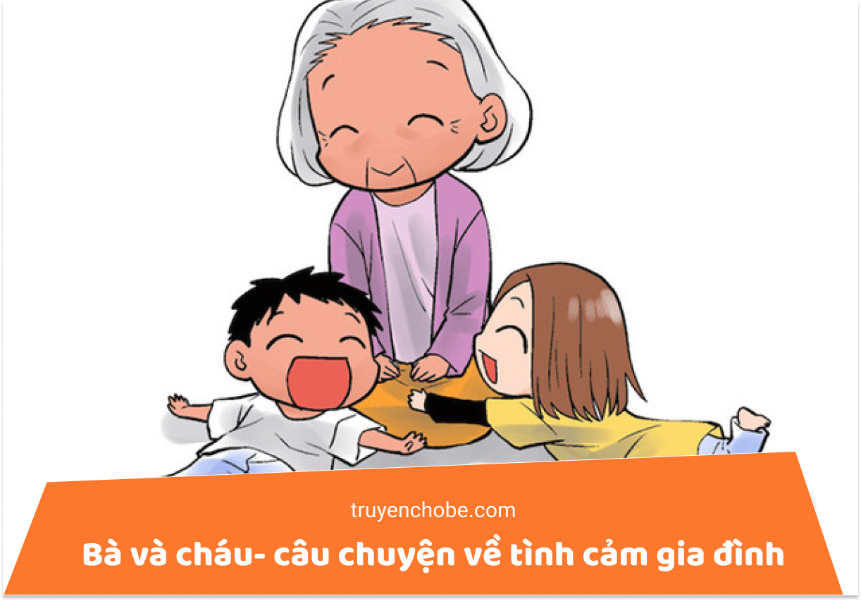 Bà và cháu- câu chuyện về tình cảm gia đình