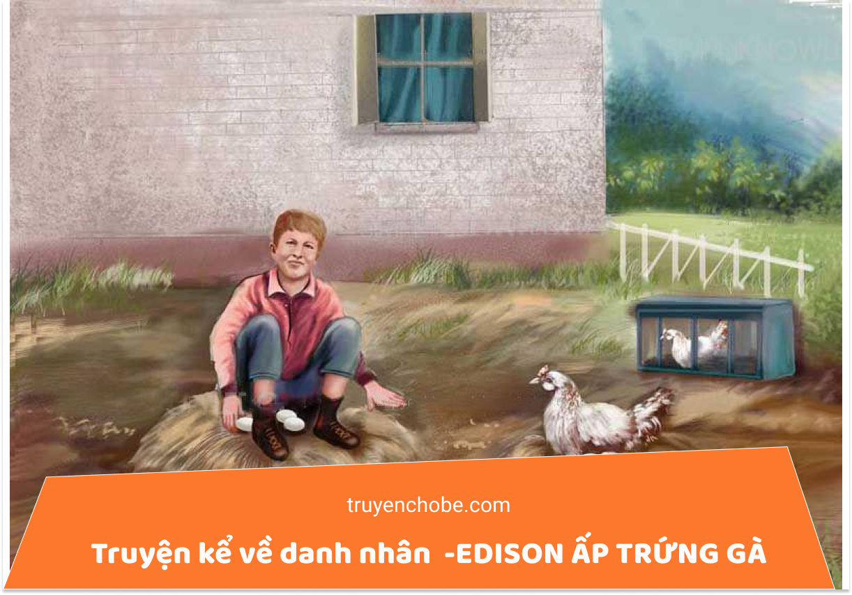 1001 chuyện kể về các danh nhân-EDISON ẤP TRỨNG GÀ